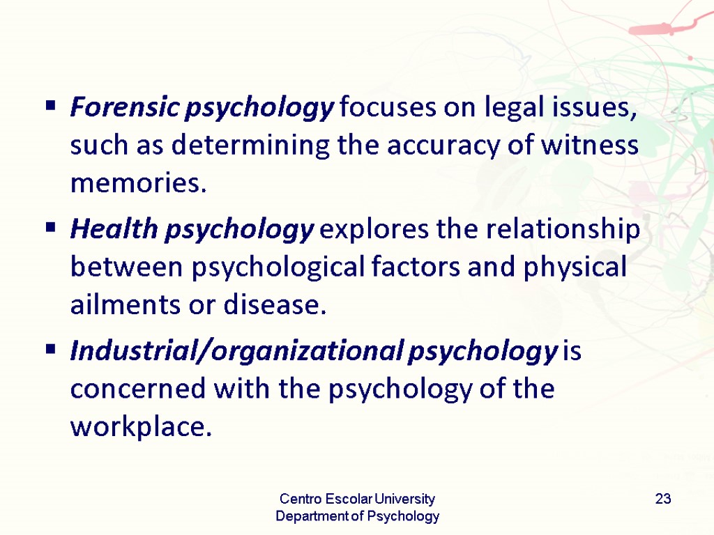 Forensic psychology focuses on legal issues, such as determining the accuracy of witness memories.